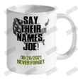 Say Their Names, Joe 08.26.2021 Never Forget Ceramic Mug 11oz