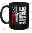 I Like Guns And Maybe 3 People Ceramic Mug 11oz