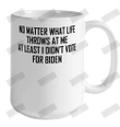 No Matter What Life Throws At Me Ceramic Mug 15oz