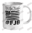We The People #FJB Ceramic Mug 11oz