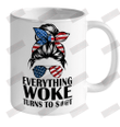 Everything Woke Turns To &#036;#@t Ceramic Mug 11oz