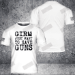 Girls Just Want To Have Guns Full T-shirt Front