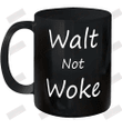 Walt Not Woke Ceramic Mug 11oz