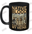 Native Blood Runs Through My Veins Ceramic Mug 11oz