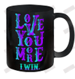 Valentines Day Love You More I Win Ceramic Mug 11oz