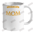 Mom Is Just A Reflection Of Wow Ceramic Mug 11oz