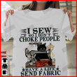 I Sew So I Don't Choke People T-shirt