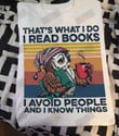 That's What I Do I Read Books I Avoid People And I Know Things T-shirt