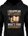 I Disappear Into Books What's Your Superpower T-shirt