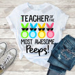Teacher Of The Most Awesome Peeps T-shirt