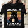 I Drink Coffee I Love Cats And I Know Things T-shirt