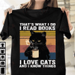 I Read Books I Love Cats And I Know Things T-shirt