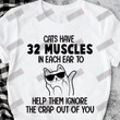 Cats Have 32 Muscles In Each Ear T-shirt