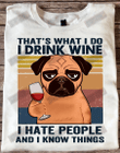 That's What I Do I Drink Wine I Hate People And I Know Things T-shirt