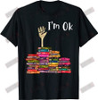 I'm Ok T-shirt
