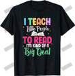 I Teach Little People To Read T-shirt