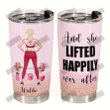 And She Lifted Happily Ever After Tumbler