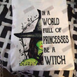 In The World Full Of Princesses Be A Witch T-shirt