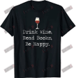 Drink Wine Read Books Be Happy T-shirt