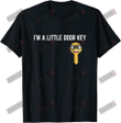 I'm A Little Door Key T-shirt