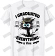 ETT1408 I Graduated It's Fine I'm Fine Everything Is Fine