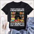 ETT1579 That's What I Do I Read Books I Quilt And I Know Things