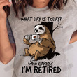 ETT1622 What Day Is Today Who Cares I'm Retired