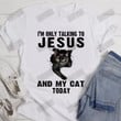 ETT1783 I'm Only Talking To Jesus And My Cat Today