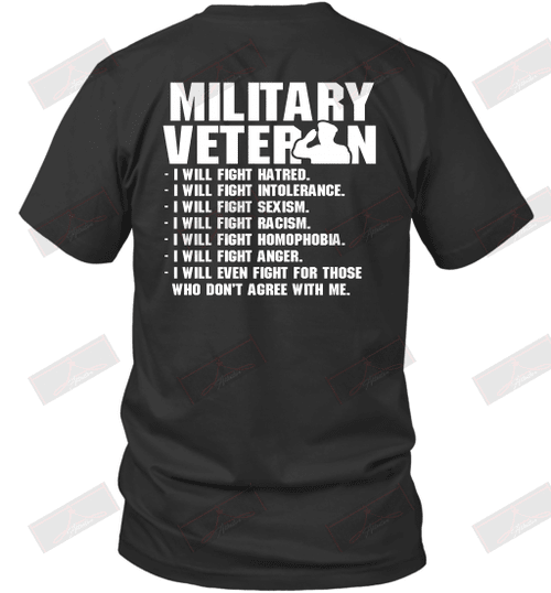 Military Veteran I'll Will Fight Hatred Who Don't Agree With Me T-Shirt