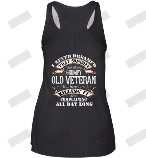 I Never Dreamed That Someday I Would Be A Grumpy Old Veteran Racerback Tank