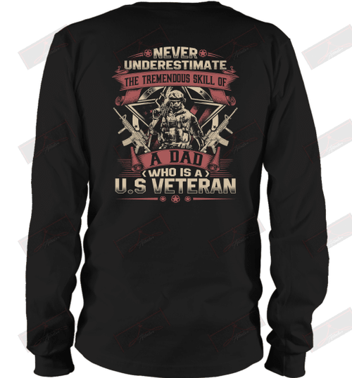 Never Underestimate The Tremendous Skill Of A Dad Who Is A U.S.Veteran Long Sleeve T-Shirt