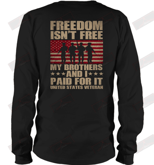 Freedom Isn't Free My brothers and I paid for it Veteran Long Sleeve T-Shirt