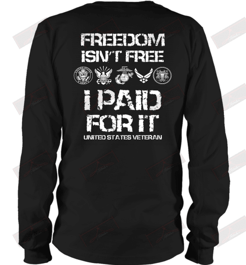 Freedom Isn_t Free I Paid For It Veteran Long Sleeve T-Shirt