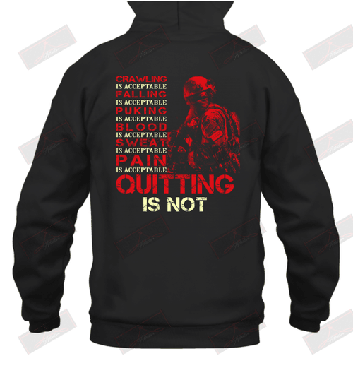 Crawling Is Acceptable Falling Puking Blood Sweat Pain Quitting Is Not Hoodie