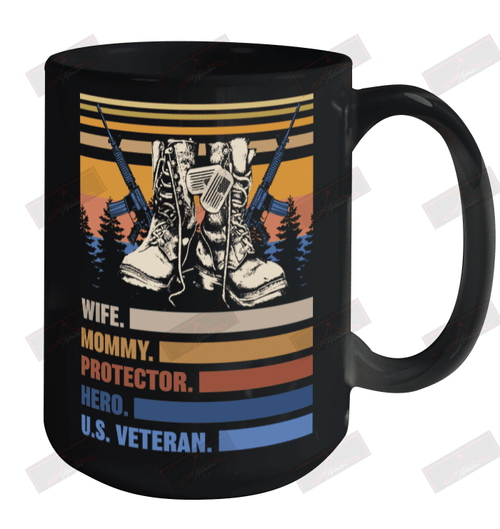 Wife Mommy Protector Hero U.S Veteran Ceramic Mug 15oz