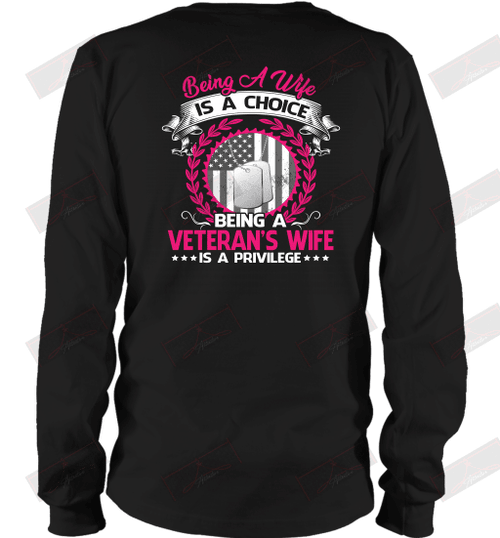 Being A Wife Is A Choice Being A Veteran's Wife Is A Privilege Long Sleeve T-Shirt