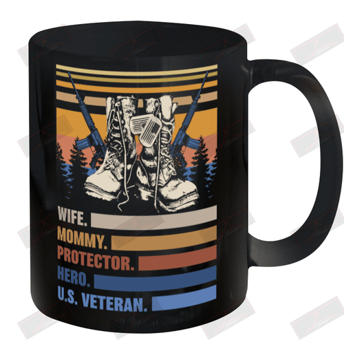 Wife Mommy Protector Hero U.S Veteran Ceramic Mug 11oz