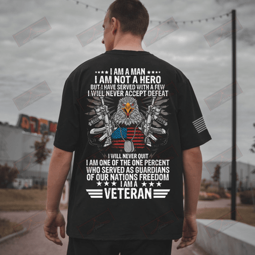 I Am A Man I Am Not A Hero But I Have Served I Am A Veteran Full T-shirt Back