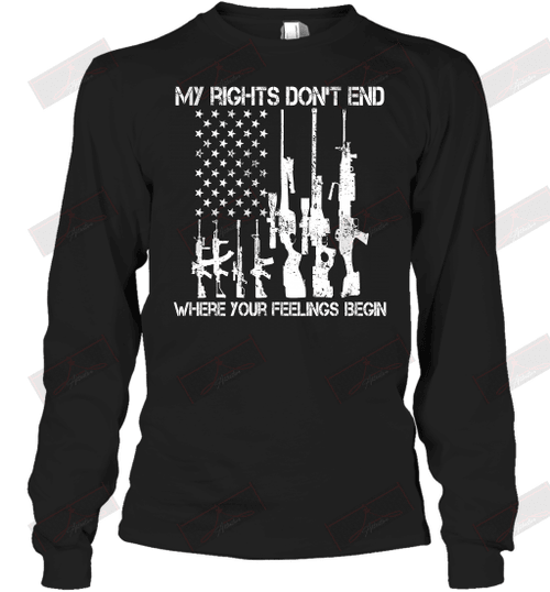 My Rights Don't End Where Your Feelings Begin Long Sleeve T-Shirt