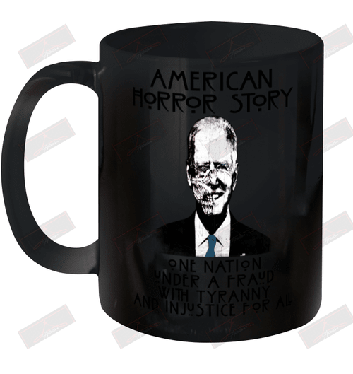 American Horror Story One Nation Under A Fraud With Tyranny And Injustice For All Ceramic Mug 11oz