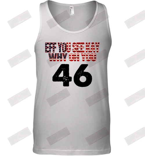 Eff You See Kay Why Oh You 46 Tank Top