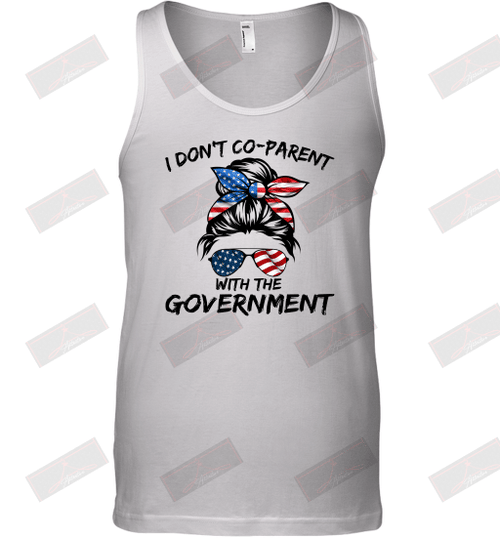 I Don't Co Parent With The Government Tank Top