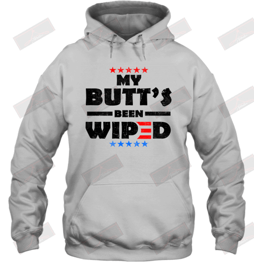 My Butt's Been Wiped Hoodie