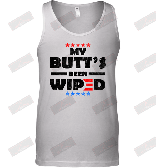 My Butt's Been Wiped Tank Top