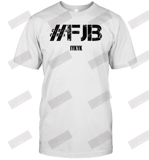 #FJB IYKYK T-Shirt