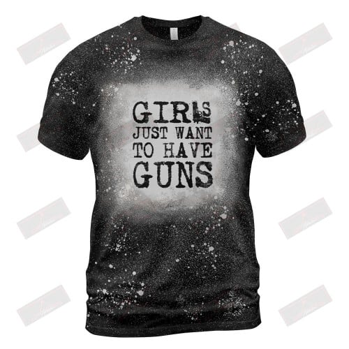 Girls Just Want To Have Guns Bleached T-Shirt