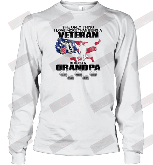 Personality The Only Thing I Love More Than Being A Veteran Is Being A Grandpa Long Sleeve T-Shirt
