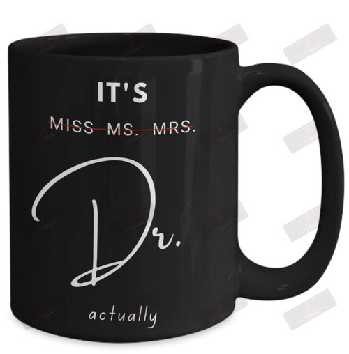 ETT117 It's Miss Ms Mrs Dr Actually Ceramic Mug