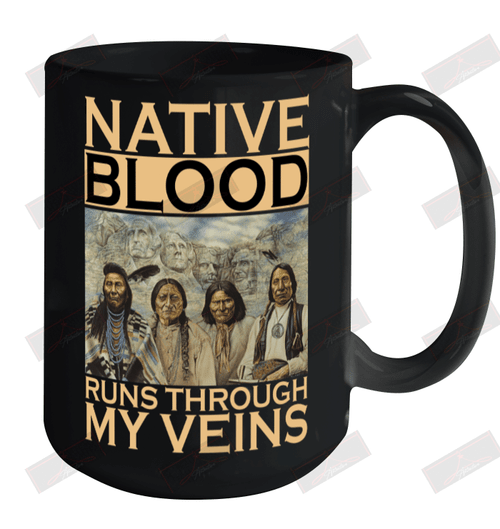 Native Blood Runs Through My Veins Ceramic Mug 15oz