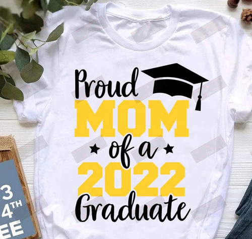 Proud Mom Of A 2022 Graduate T-Shirt